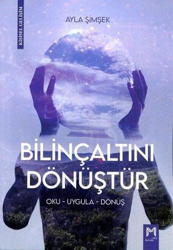 Bilinçaltını Dönüştür - Oku - Uygula - Dönüş - Ayla Şimşek - Memento Mori Yayınları