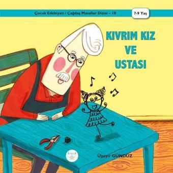 Kıvrım Kız ve Ustası - Üzeyir Gündüz - Küçük Ev Yayınları