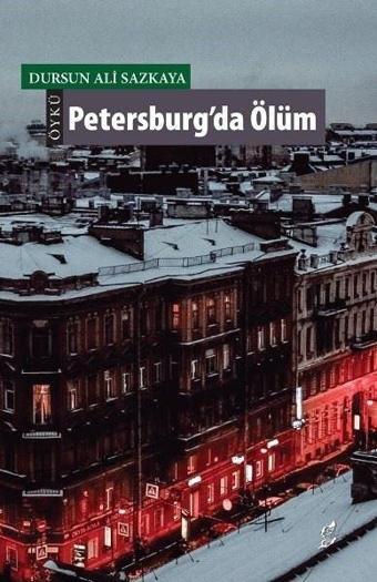 Petersburg'da Ölüm - Dursun Ali Sazkaya - Okur Kitaplığı