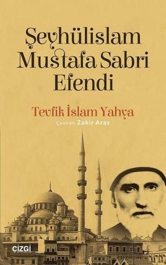 Şeyhülislam Mustafa Sabri Efendi - Tevfik İslam Yahya - Çizgi Kitabevi