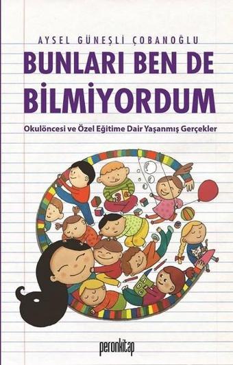 Bunları Ben de Bilmiyordum - Aysel Güneşli Çobanoğlu - Peron Kitap