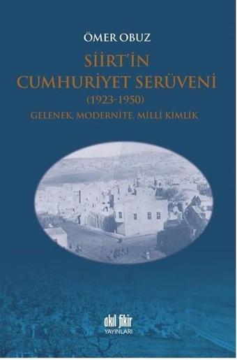 Siirtin Cumhuriyet Serüveni-1923-1950 - Ömer Obuz - Akıl Fikir Yayınları
