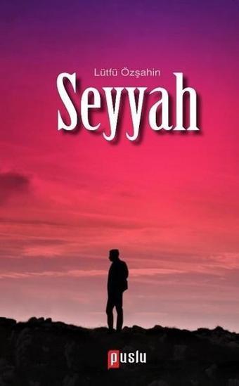 Seyyah - Lütfü Özşahin - Puslu Yayıncılık