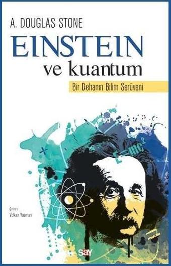 Einstein ve Kuantum - A. Douglas Stone - Say Yayınları