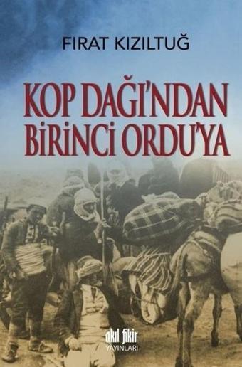 Kop Dağından Birinci Orduya - Fırat Kızıltuğ - Akıl Fikir Yayınları