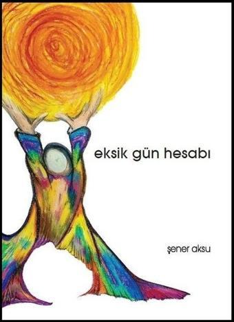 Eksik Gün Hesabı - Şener Aksu - Aydili Sanat Yayınları