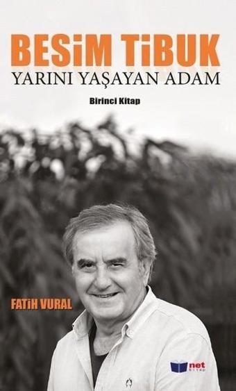 Besim Tibuk-Yarını Yaşayan Adam - Fatih Vural - Net Kitap