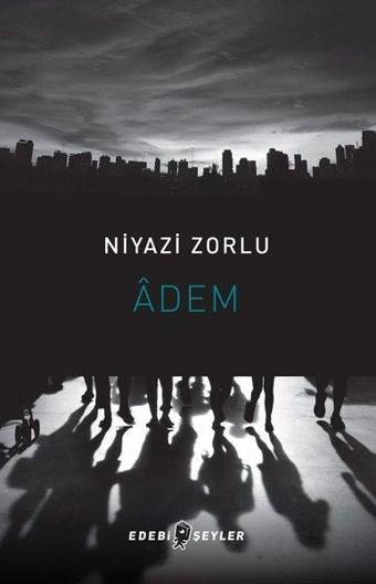 Adem - Niyazi Zorlu - Edebi Şeyler