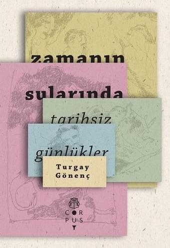 Zamanın Sularında-Tarihsiz Günlükler - Turgay Gönenç - Corpus