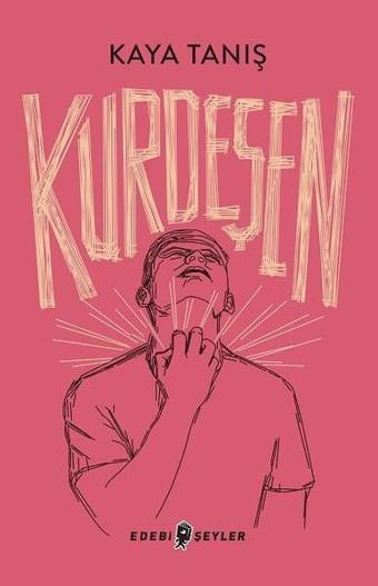 Kurdeşen - Kaya Tanış - Edebi Şeyler