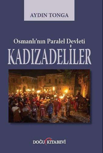 Osmanlı'nın Paralel Devleti Kadızadeliler - Aydın Tonga - Doğu Kitabevi