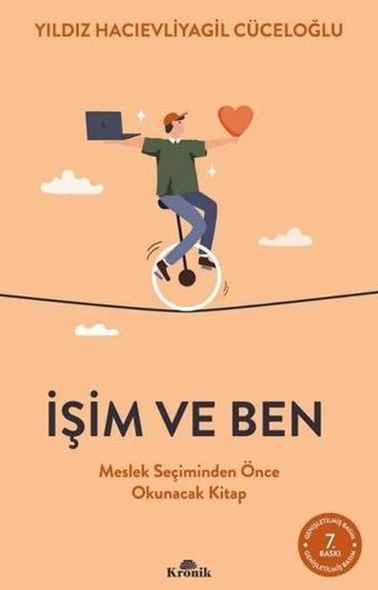 İşim ve Ben - Meslek Seçiminden Önce Okunacak Kitap - Yıldız Hacıevliyagil Cüceloğlu - Kronik Kitap