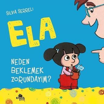 Neden Beklemek Zorundayım? - Ela 3 - Silvia Serreli - Kronik Kitap