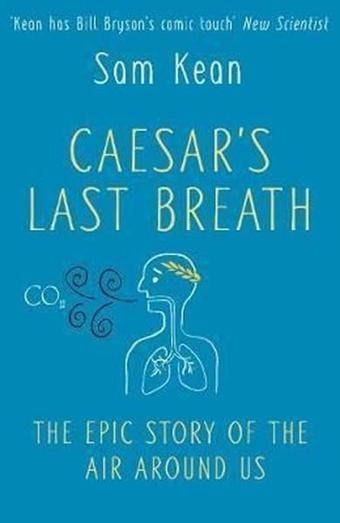 Caesar's Last Breath: The Epic Story of The Air Around Us - Sam Kean - Doubleday