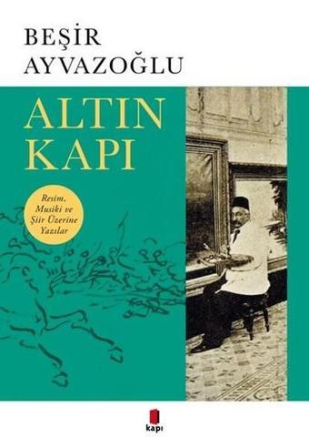 Altın Kapı - Beşir Ayvazoğlu - Kapı Yayınları