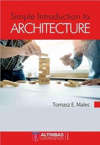 Simple Introduction to Architecture - Tomasz E. Malec - Altınbaş Üniversitesi Yayınları