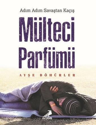 Mülteci Parfümü - Ayşe Böhürler - Erdem Yayınları