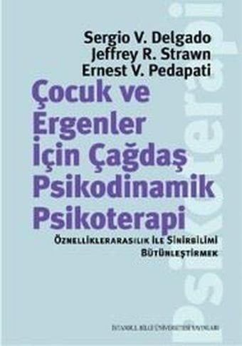 Çocuk ve Ergenler İçin Çağdaş Psikodinamik Psikoterapi - Kolektif  - İstanbul Bilgi Üniv.Yayınları