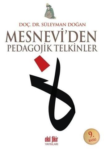 Mesneviden Pedagojik Telkinler - Süleyman Doğan - Akıl Fikir Yayınları