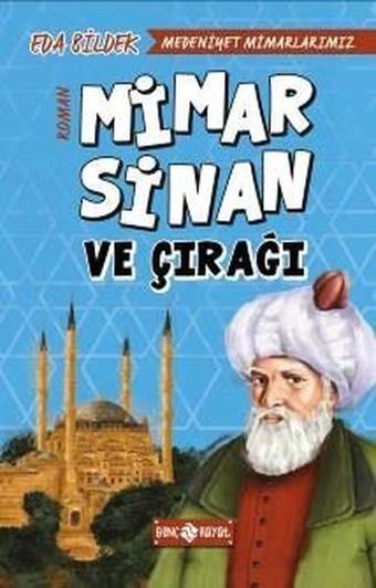 Medeniyet Mimarlarımız 2-Mimar Sinan ve Çırağı - Eda Bildek - Genç Hayat