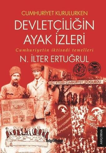 Cumhuriyet Kurulurken Devletçiliğin Ayak İzleri - Telgrafhane Yayınları