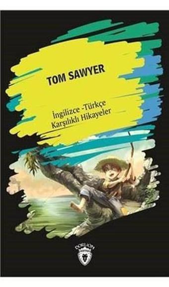 Tom Sawyer-İngilizce Türkçe Karşılıklı Hikayeler - Tom Sawyer - Dorlion Yayınevi