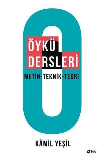 Öykü Dersleri - Kamil Yeşil - Şule Yayınları