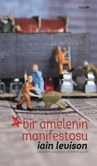 Bir Amelenin Manifestosu - Iain Levison - Manos