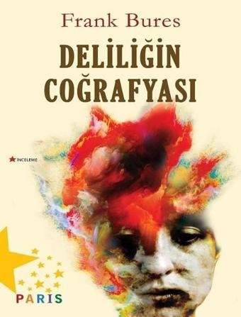 Deliliğin Coğrafyası - Frank Bures - Paris