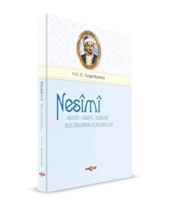 Nesimi-Hayatı Sanatı Eserleri - Turgut Karabey - Akçağ Yayınları