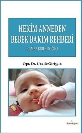 Hekim Anneden Bebek Bakım Rehberi - Ünzile Girişgin - Kardelen Yayınları