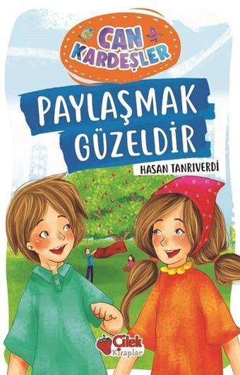 Can Kardeşler 1-Paylaşmak Güzeldir - Hasan Tanrıverdi - Çilek Kitaplar