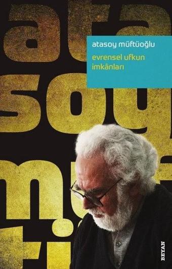 Evrensel Ufkun İmkanları - Atasoy Müftüoğlu - Beyan Yayınları