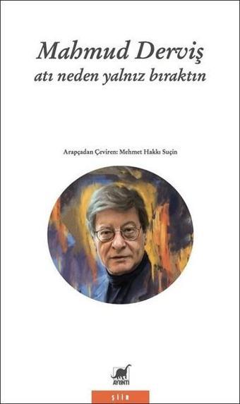 Atı Neden Yalnız Bıraktın - Mahmud Derviş - Ayrıntı Yayınları