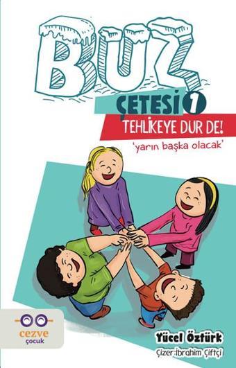 Tehlikeye Dur De!-Buz Çetesi 1 - Yücel Öztürk - Cezve Çocuk