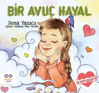 Bir Avuç Hayal - Sena Yazıcı - Cezve Çocuk