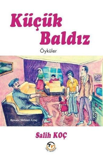 Küçük Baldız - Öyküler - Salih Koç - Tunç Yayıncılık