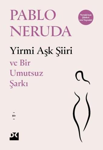 Yirmi Aşk Şiiri ve Bir Umutsuz Şarkı - Pablo Neruda - Doğan Kitap