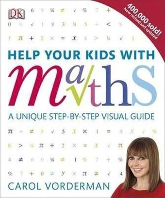 Help Your Kids with Maths: A Unique Step-by-Step Visual Guide - Carol Vorderman - Dorling Kindersley Publisher