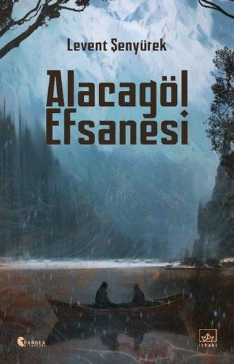 Alacagöl Efsanesi - Levent Şenyürek - İthaki Yayınları