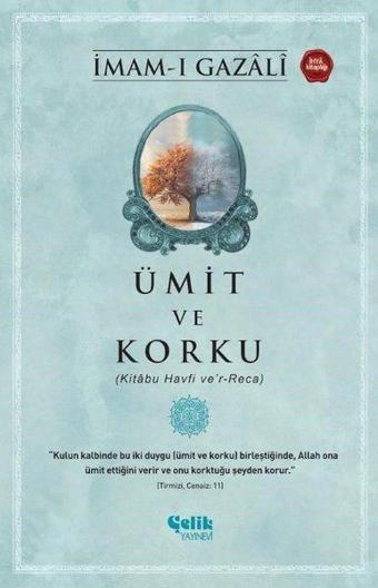 Ümit ve Korku (Kitabu Havfi ve'r-Reca) - İmam-ı Gazali - Çelik Yayınevi