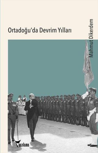 Ortadoğu'da Devrim Yılları - Mahmut Dikerdem - Yazılama Yayınevi