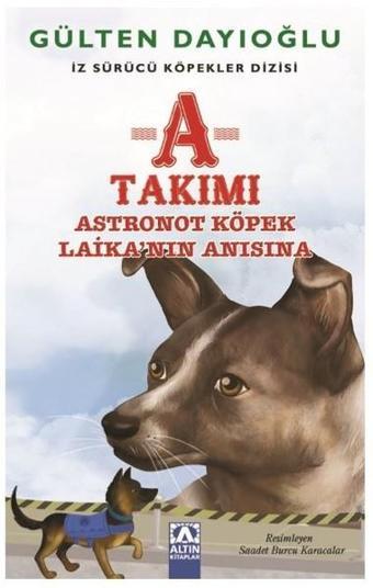 A Takımı-Astronot Köpek Laika'nın Anısına - Altın Kitaplar