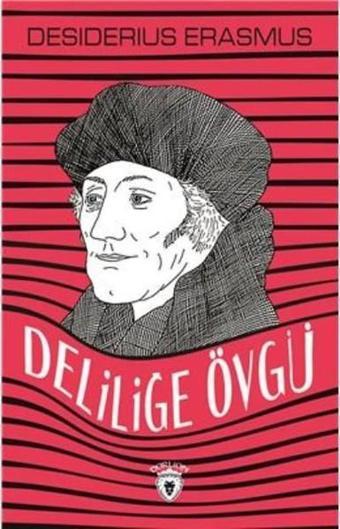 Deliliğe Övgü - Desiderius Erasmus - Dorlion Yayınevi