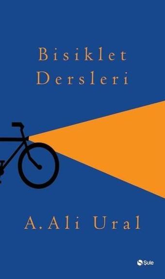 Bisiklet Dersleri - A. Ali Ural - Şule Yayınları