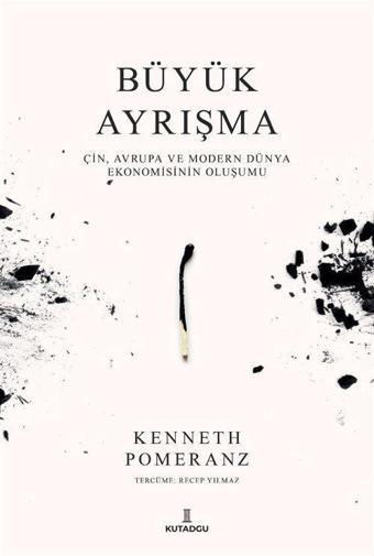 Büyük Ayrışma - Çin, Avruğa ve Modern Dünya Ekonomisinin Oluşumu - Kutadgu Yayınları