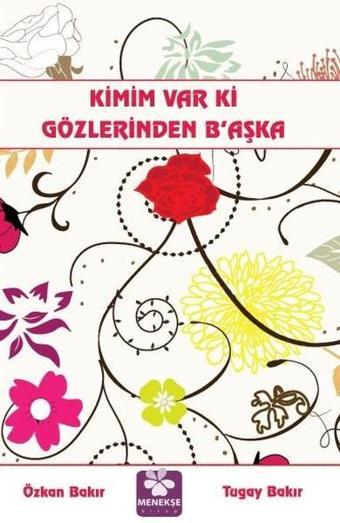 Kimim Var Ki Gözlerinden Başka - Tugay Bakır - Menekşe Kitap