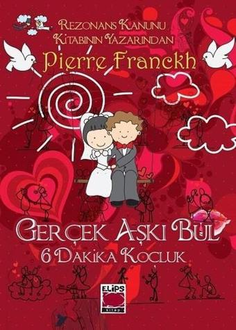 6 Dakika Koçluk-Gerçek Aşkı Bul - Elips Kitapları