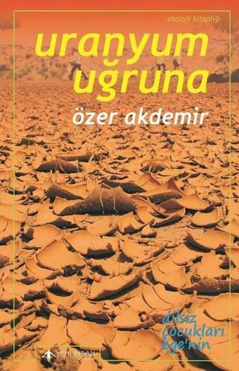 Uranyum Uğruna - Özer Akdemir - Yeni İnsan Yayınevi