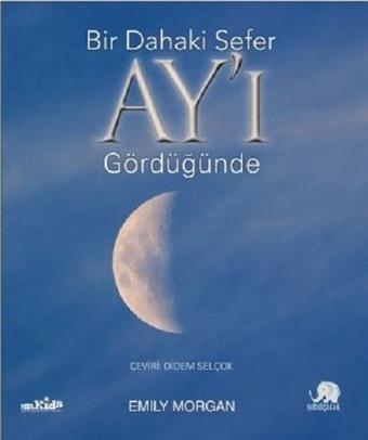 Bir Dahaki Sefer Ay'ı Gördüğünde - Emily Morgan - Nobel Çocuk